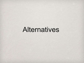 Alternatives
 