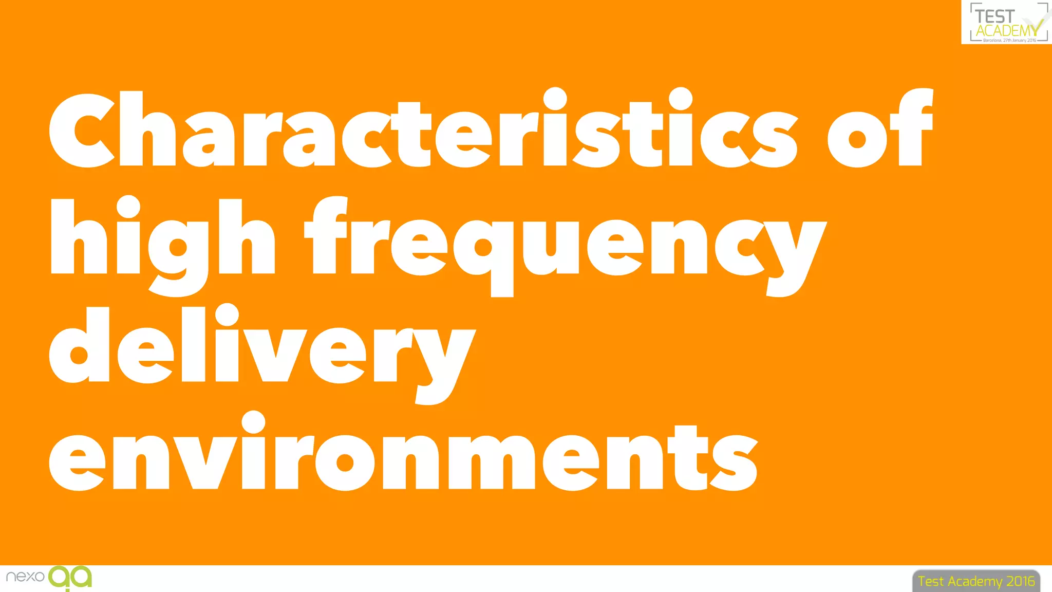 Characteristics of
high frequency
delivery
environments
 