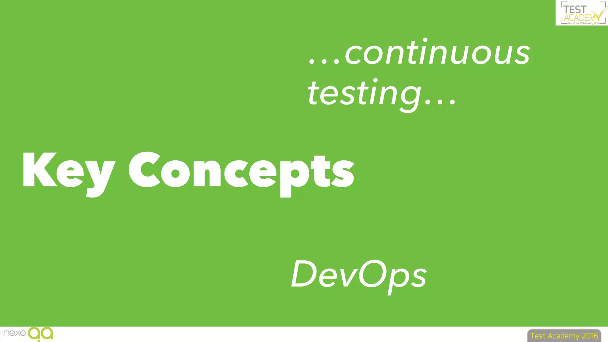 Key Concepts
…continuous
testing…
DevOps
 