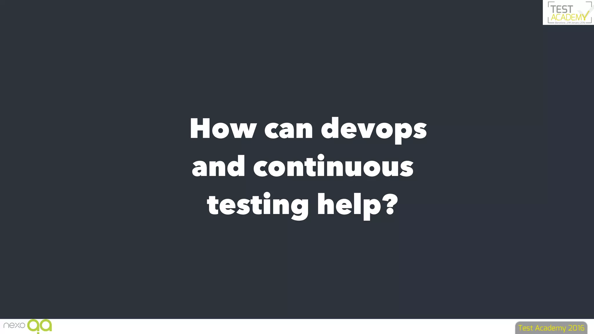 How can devops
and continuous
testing help?
 
