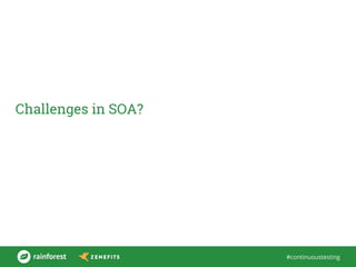 #continuoustesting
Challenges in SOA?
 