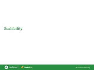 #continuoustesting
Scalability
 