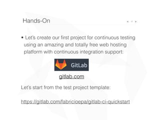 17Hands-On
•You can learn how to implement your own test platform
in the training:
https://fabricioepa.wordpress.com/2015/02/02/
quickstart-for-continuous-integration/
•For more advanced continuous integration practices
see the link:
https://fabricioepa.wordpress.com/2015/02/03/
continuous-integration-practices-to-improve-the-
software-quality/
 