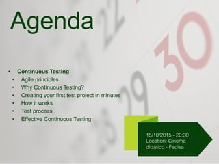 • Continuous Testing
• Agile principles
• Why Continuous Testing?
• Creating your first test project in minutes
• How it works
• Test process
• Effective Continuous Testing
15/10/2015 - 20:30
Location: Cinema
didático - Facisa
Agenda
 