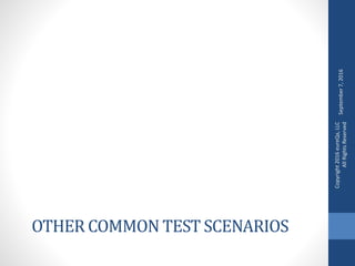 OTHER COMMON TEST SCENARIOS
September7,2016
Copyright2016eureQa,LLC
AllRightsReserved
 