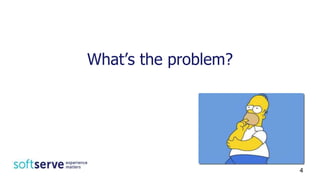 What’s the problem?
4
 