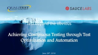 Achieving Continuous Testing through Test
Optimization and Automation
June 28th, 2018
 