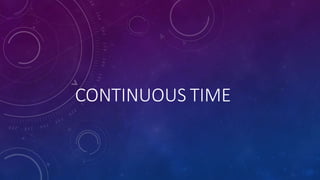 CONTINUOUS TIME
 