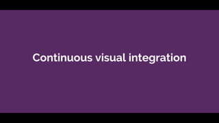 Continuous visual integration
 