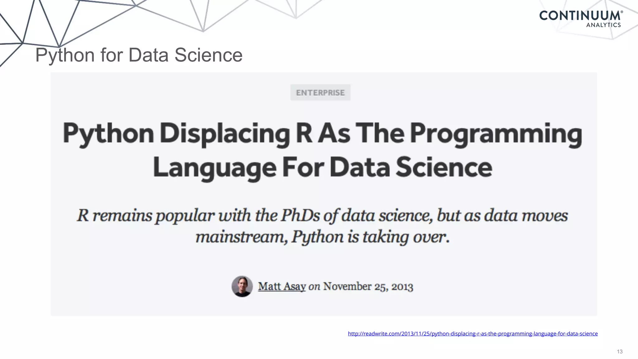 Python for Data Science
13
http://readwrite.com/2013/11/25/python-displacing-r-as-the-programming-language-for-data-science
 