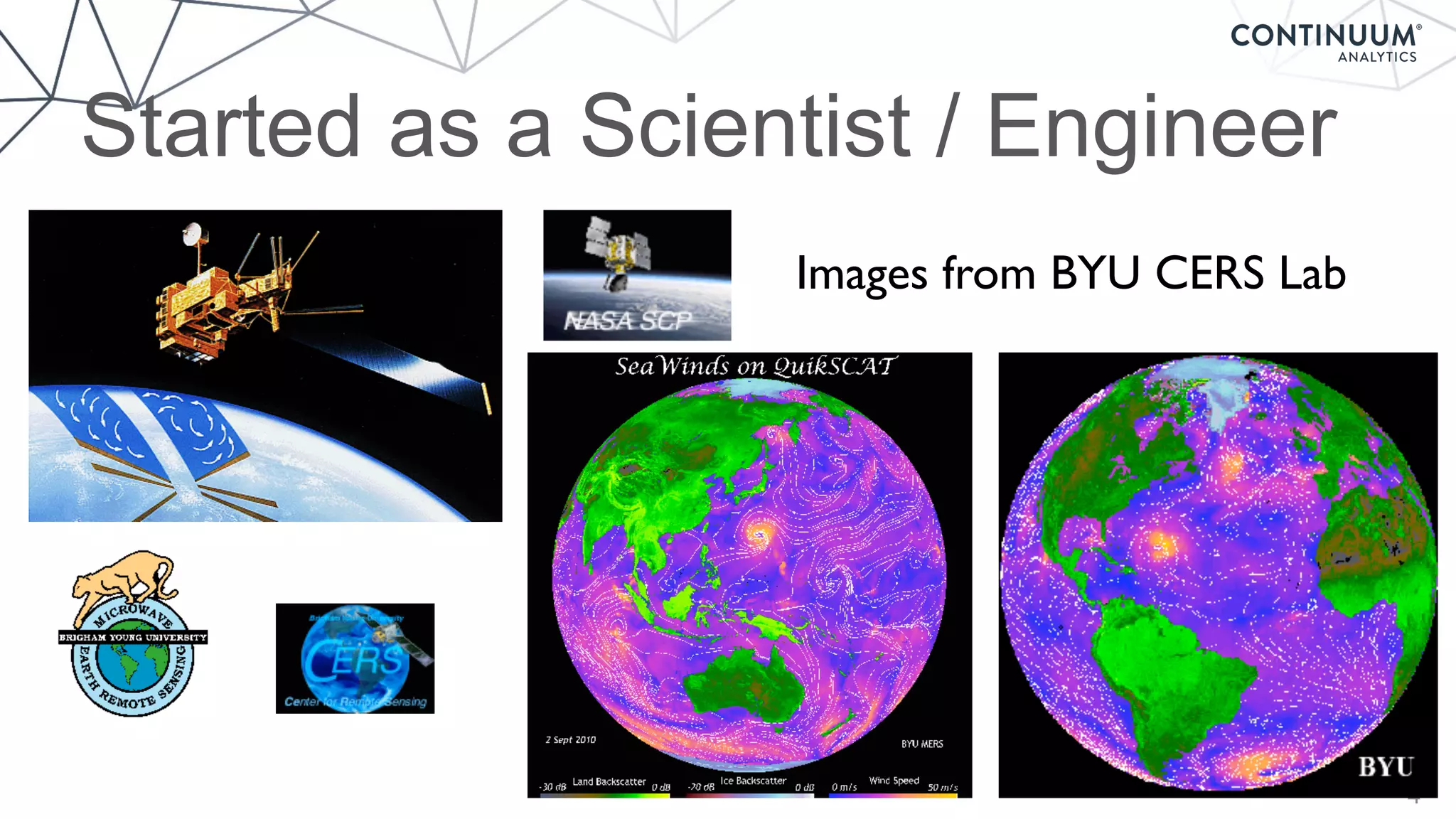 Started as a Scientist / Engineer
4
Images from BYU CERS Lab
 