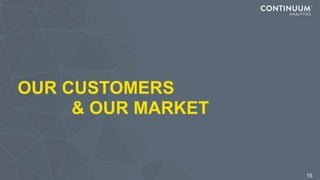 OUR CUSTOMERS
& OUR MARKET
15
 