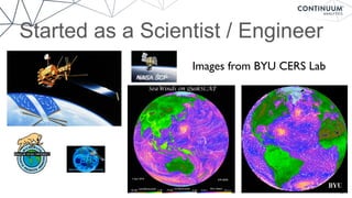 Started as a Scientist / Engineer
4
Images from BYU CERS Lab
 