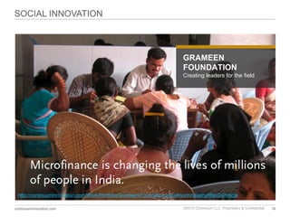 SOCIAL INNOVATION GRAMEEN FOUNDATION Creating leaders for the field http://continuuminnovation.com/Work/Portfolio/Grameen-Foundation.aspx#/sort/industry/filter/24/single 