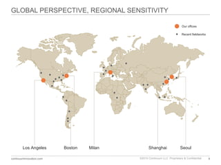 GLOBAL PERSPECTIVE, REGIONAL SENSITIVITY Los Angeles Boston Milan Shanghai Seoul Our offices Recent fieldworks 