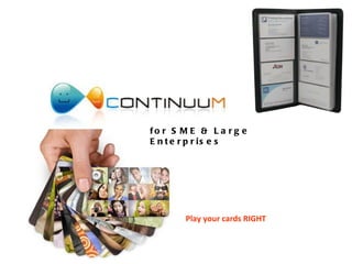 Play your cards RIGHT for SME & Large Enterprises 
