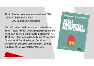 Yokoten
Titel: Produceren met aandacht met TPM
ISBN: 978-90-815036-6-2
200 pagina’s kleurendruk
Dit praktische boek behand...