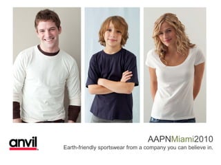 AAPNMiami2010
Earth-friendly sportswear from a company you can believe in.
 