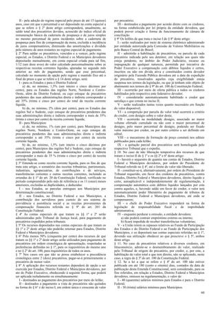 II - pela adoção do regime especial pelo prazo de até 15 (quinze)
anos, caso em que o percentual a ser depositado na conta especial a
que se refere o § 2º deste artigo corresponderá, anualmente, ao
saldo total dos precatórios devidos, acrescido do índice oficial de
remuneração básica da caderneta de poupança e de juros simples
no mesmo percentual de juros incidentes sobre a caderneta de
poupança para fins de compensação da mora, excluída a incidência
de juros compensatórios, diminuído das amortizações e dividido
pelo número de anos restantes no regime especial de pagamento.
§ 2º Para saldar os precatórios, vencidos e a vencer, pelo regime
especial, os Estados, o Distrito Federal e os Municípios devedores
depositarão mensalmente, em conta especial criada para tal fim,
1/12 (um doze avos) do valor calculado percentualmente sobre as
respectivas receitas correntes líquidas, apuradas no segundo mês
anterior ao mês de pagamento, sendo que esse percentual,
calculado no momento de opção pelo regime e mantido fixo até o
final do prazo a que se refere o § 14 deste artigo, será:
I - para os Estados e para o Distrito Federal:
a) de, no mínimo, 1,5% (um inteiro e cinco décimos por
cento), para os Estados das regiões Norte, Nordeste e Centro-
Oeste, além do Distrito Federal, ou cujo estoque de precatórios
pendentes das suas administrações direta e indireta corresponder a
até 35% (trinta e cinco por cento) do total da receita corrente
líquida;
b) de, no mínimo, 2% (dois por cento), para os Estados das
regiões Sul e Sudeste, cujo estoque de precatórios pendentes das
suas administrações direta e indireta corresponder a mais de 35%
(trinta e cinco por cento) da receita corrente líquida;
II - para Municípios:
a) de, no mínimo, 1% (um por cento), para Municípios das
regiões Norte, Nordeste e Centro-Oeste, ou cujo estoque de
precatórios pendentes das suas administrações direta e indireta
corresponder a até 35% (trinta e cinco por cento) da receita
corrente líquida;
b) de, no mínimo, 1,5% (um inteiro e cinco décimos por
cento), para Municípios das regiões Sul e Sudeste, cujo estoque de
precatórios pendentes das suas administrações direta e indireta
corresponder a mais de 35 % (trinta e cinco por cento) da receita
corrente líquida.
§ 3º Entende-se como receita corrente líquida, para os fins de que
trata este artigo, o somatório das receitas tributárias, patrimoniais,
industriais, agropecuárias, de contribuições e de serviços,
transferências correntes e outras receitas correntes, incluindo as
oriundas do § 1º do art. 20 da Constituição Federal, verificado no
período compreendido pelo mês de referência e os 11 (onze) meses
anteriores, excluídas as duplicidades, e deduzidas:
I - nos Estados, as parcelas entregues aos Municípios por
determinação constitucional;
II - nos Estados, no Distrito Federal e nos Municípios, a
contribuição dos servidores para custeio do seu sistema de
previdência e assistência social e as receitas provenientes da
compensação financeira referida no § 9º do art. 201 da
Constituição Federal.
§ 4º As contas especiais de que tratam os §§ 1º e 2º serão
administradas pelo Tribunal de Justiça local, para pagamento de
precatórios expedidos pelos tribunais.
§ 5º Os recursos depositados nas contas especiais de que tratam os
§§ 1º e 2º deste artigo não poderão retornar para Estados, Distrito
Federal e Municípios devedores.
§ 6º Pelo menos 50% (cinquenta por cento) dos recursos de que
tratam os §§ 1º e 2º deste artigo serão utilizados para pagamento de
precatórios em ordem cronológica de apresentação, respeitadas as
preferências definidas no § 1º, para os requisitórios do mesmo ano
e no § 2º do art. 100, para requisitórios de todos os anos.
§ 7º Nos casos em que não se possa estabelecer a precedência
cronológica entre 2 (dois) precatórios, pagar-se-á primeiramente o
precatório de menor valor.
§ 8º A aplicação dos recursos restantes dependerá de opção a ser
exercida por Estados, Distrito Federal e Municípios devedores, por
ato do Poder Executivo, obedecendo à seguinte forma, que poderá
ser aplicada isoladamente ou simultaneamente:
I - destinados ao pagamento dos precatórios por meio do leilão;
II - destinados a pagamento a vista de precatórios não quitados
na forma do § 6° e do inciso I, em ordem única e crescente de valor
por precatório;
III - destinados a pagamento por acordo direto com os credores,
na forma estabelecida por lei própria da entidade devedora, que
poderá prever criação e forma de funcionamento de câmara de
conciliação.
§ 9º Os leilões de que trata o inciso I do § 8º deste artigo:
I - serão realizados por meio de sistema eletrônico administrado
por entidade autorizada pela Comissão de Valores Mobiliários ou
pelo Banco Central do Brasil;
II - admitirão a habilitação de precatórios, ou parcela de cada
precatório indicada pelo seu detentor, em relação aos quais não
esteja pendente, no âmbito do Poder Judiciário, recurso ou
impugnação de qualquer natureza, permitida por iniciativa do
Poder Executivo a compensação com débitos líquidos e certos,
inscritos ou não em dívida ativa e constituídos contra devedor
originário pela Fazenda Pública devedora até a data da expedição
do precatório, ressalvados aqueles cuja exigibilidade esteja
suspensa nos termos da legislação, ou que já tenham sido objeto de
abatimento nos termos do § 9º do art. 100 da Constituição Federal;
III - ocorrerão por meio de oferta pública a todos os credores
habilitados pelo respectivo ente federativo devedor;
IV - considerarão automaticamente habilitado o credor que
satisfaça o que consta no inciso II;
V - serão realizados tantas vezes quanto necessário em função
do valor disponível;
VI - a competição por parcela do valor total ocorrerá a critério
do credor, com deságio sobre o valor desta;
VII - ocorrerão na modalidade deságio, associado ao maior
volume ofertado cumulado ou não com o maior percentual de
deságio, pelo maior percentual de deságio, podendo ser fixado
valor máximo por credor, ou por outro critério a ser definido em
edital;
VIII - o mecanismo de formação de preço constará nos editais
publicados para cada leilão;
IX - a quitação parcial dos precatórios será homologada pelo
respectivo Tribunal que o expediu.
§ 10. No caso de não liberação tempestiva dos recursos de que
tratam o inciso II do § 1º e os §§ 2º e 6º deste artigo:
I - haverá o sequestro de quantia nas contas de Estados, Distrito
Federal e Municípios devedores, por ordem do Presidente do
Tribunal referido no § 4º, até o limite do valor não liberado;
II - constituir-se-á, alternativamente, por ordem do Presidente do
Tribunal requerido, em favor dos credores de precatórios, contra
Estados, Distrito Federal e Municípios devedores, direito líquido e
certo, autoaplicável e independentemente de regulamentação, à
compensação automática com débitos líquidos lançados por esta
contra aqueles, e, havendo saldo em favor do credor, o valor terá
automaticamente poder liberatório do pagamento de tributos de
Estados, Distrito Federal e Municípios devedores, até onde se
compensarem;
III - o chefe do Poder Executivo responderá na forma da
legislação de responsabilidade fiscal e de improbidade
administrativa;
IV - enquanto perdurar a omissão, a entidade devedora:
a) não poderá contrair empréstimo externo ou interno;
b) ficará impedida de receber transferências voluntárias;
V - a União reterá os repasses relativos ao Fundo de Participação
dos Estados e do Distrito Federal e ao Fundo de Participação dos
Municípios, e os depositará nas contas especiais referidas no § 1º,
devendo sua utilização obedecer ao que prescreve o § 5º, ambos
deste artigo.
§ 11. No caso de precatórios relativos a diversos credores, em
litisconsórcio, admite-se o desmembramento do valor, realizado
pelo Tribunal de origem do precatório, por credor, e, por este, a
habilitação do valor total a que tem direito, não se aplicando, neste
caso, a regra do § 3º do art. 100 da Constituição Federal.
§ 12. Se a lei a que se refere o § 4º do art. 100 não estiver
publicada em até 180 (cento e oitenta) dias, contados da data de
publicação desta Emenda Constitucional, será considerado, para os
fins referidos, em relação a Estados, Distrito Federal e Municípios
devedores, omissos na regulamentação, o valor de:
I - 40 (quarenta) salários mínimos para Estados e para o Distrito
Federal;
II - 30 (trinta) salários mínimos para Municípios.
60
 