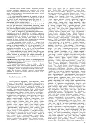 § 13. Enquanto Estados, Distrito Federal e Municípios devedores
estiverem realizando pagamentos de precatórios pelo regime
especial, não poderão sofrer sequestro de valores, exceto no caso
de não liberação tempestiva dos recursos de que tratam o inciso II
do § 1º e o § 2º deste artigo.
§ 14. O regime especial de pagamento de precatório previsto no
inciso I do § 1º vigorará enquanto o valor dos precatórios devidos
for superior ao valor dos recursos vinculados, nos termos do § 2º,
ambos deste artigo, ou pelo prazo fixo de até 15 (quinze) anos, no
caso da opção prevista no inciso II do § 1º.
§ 15. Os precatórios parcelados na forma do art. 33 ou do art. 78
deste Ato das Disposições Constitucionais Transitórias e ainda
pendentes de pagamento ingressarão no regime especial com o
valor atualizado das parcelas não pagas relativas a cada precatório,
bem como o saldo dos acordos judiciais e extrajudiciais.
§ 16. A partir da promulgação desta Emenda Constitucional, a
atualização de valores de requisitórios, até o efetivo pagamento,
independentemente de sua natureza, será feita pelo índice oficial de
remuneração básica da caderneta de poupança, e, para fins de
compensação da mora, incidirão juros simples no mesmo
percentual de juros incidentes sobre a caderneta de poupança,
ficando excluída a incidência de juros compensatórios.
§ 17. O valor que exceder o limite previsto no § 2º do art. 100 da
Constituição Federal será pago, durante a vigência do regime
especial, na forma prevista nos §§ 6º e 7º ou nos incisos I, II e III
do § 8° deste artigo, devendo os valores dispendidos para o
atendimento do disposto no § 2º do art. 100 da Constituição
Federal serem computados para efeito do § 6º deste artigo.
§ 18. Durante a vigência do regime especial a que se refere este
artigo, gozarão também da preferência a que se refere o § 6º os
titulares originais de precatórios que tenham completado 60
(sessenta) anos de idade até a data da promulgação desta Emenda
Constitucional.
Art. 98. O número de defensores públicos na unidade jurisdicional
será proporcional à efetiva demanda pelo serviço da Defensoria
Pública e à respectiva população.
§ 1º No prazo de 8 (oito) anos, a União, os Estados e o Distrito
Federal deverão contar com defensores públicos em todas as
unidades jurisdicionais, observado o disposto no caput deste artigo.
§ 2º Durante o decurso do prazo previsto no § 1º deste artigo, a
lotação dos defensores públicos ocorrerá, prioritariamente,
atendendo as regiões com maiores índices de exclusão social e
adensamento populacional.
Brasília, 5 de outubro de 1988.
Ulysses Guimarães, Presidente – Mauro Benevides, 1º Vice-
Presidente – Jorge Arbage, 2º Vice-Presidente – Marcelo Cordeiro
, 1º Secretário – Mário Maia, 2º Secretário – Arnaldo Faria de Sá,
3º Secretário – Benedita da Silva, 1º Suplente de Secretário – Luiz
Soyer, 2º Suplente de Secretário – Sotero Cunha, 3º Suplente de
Secretário – Bernardo Cabral, Relator Geral – Adolfo Oliveira,
Relator Adjunto – Antônio Carlos Konder Reis, Relator Adjunto –
José Fogaça, Relator Adjunto – Abigail Feitosa – Acival Gomes –
Adauto Pereira – Ademir Andrade – Adhemar de Barros Filho –
Adroaldo Streck – Adylson Motta – Aécio de Borba – Aécio Neves
– Affonso Camargo – Afif Domingos – Afonso Arinos – Afonso
Sancho – Agassiz Almeida – Agripino de Oliveira Lima – Airton
Cordeiro – Airton Sandoval – Alarico Abib – Albano Franco –
Albérico Cordeiro – Albérico Filho – Alceni Guerra – Alcides
Saldanha – Aldo Arantes – Alércio Dias – Alexandre Costa –
Alexandre Puzyna – Alfredo Campos – Almir Gabriel – Aloisio
Vasconcelos – Aloysio Chaves – Aloysio Teixeira – Aluizio Bezerra
– Aluízio Campos – Álvaro Antônio – Álvaro Pacheco – Álvaro
Valle – Alysson Paulinelli – Amaral Netto – Amaury Müller –
Amilcar Moreira – Ângelo Magalhães – Anna Maria Rattes –
Annibal Barcellos – Antero de Barros – Antônio Câmara – Antônio
Carlos Franco – Antonio Carlos Mendes Thame – Antônio de
Jesus – Antonio Ferreira – Antonio Gaspar – Antonio Mariz –
Antonio Perosa – Antônio Salim Curiati – Antonio Ueno – Arnaldo
Martins – Arnaldo Moraes – Arnaldo Prieto – Arnold Fioravante –
Arolde de Oliveira – Artenir Werner – Artur da Távola – Asdrubal
Bentes – Assis Canuto – Átila Lira – Augusto Carvalho – Áureo
Mello – Basílio Villani – Benedicto Monteiro – Benito Gama –
Beth Azize – Bezerra de Melo – Bocayuva Cunha – Bonifácio de
Andrada – Bosco França – Brandão Monteiro – Caio Pompeu –
Carlos Alberto – Carlos Alberto Caó – Carlos Benevides – Carlos
Cardinal – Carlos Chiarelli – Carlos Cotta – Carlos De´Carli –
Carlos Mosconi – Carlos Sant´Anna – Carlos Vinagre – Carlos
Virgílio – Carrel Benevides – Cássio Cunha Lima – Célio de
Castro – Celso Dourado – César Cals Neto – César Maia –
Chagas Duarte – Chagas Neto – Chagas Rodrigues – Chico
Humberto – Christóvam Chiaradia – Cid Carvalho – Cid Sabóia
de Carvalho – Cláudio Ávila – Cleonâncio Fonseca – Costa
Ferreira – Cristina Tavares – Cunha Bueno – Dálton Canabrava –
Darcy Deitos – Darcy Pozza – Daso Coimbra – Davi Alves Silva –
Del Bosco Amaral – Delfim Netto – Délio Braz – Denisar Arneiro
– Dionisio Dal Prá – Dionísio Hage – Dirce Tutu Quadros –
Dirceu Carneiro – Divaldo Suruagy – Djenal Gonçalves –
Domingos Juvenil – Domingos Leonelli – Doreto Campanari –
Edésio Frias – Edison Lobão – Edivaldo Motta – Edme Tavares –
Edmilson Valentim – Eduardo Bonfim – Eduardo Jorge – Eduardo
Moreira – Egídio Ferreira Lima – Elias Murad – Eliel Rodrigues –
Eliézer Moreira – Enoc Vieira – Eraldo Tinoco – Eraldo Trindade
– Erico Pegoraro – Ervin Bonkoski – Etevaldo Nogueira –
Euclides Scalco – Eunice Michiles – Evaldo Gonçalves – Expedito
Machado – Ézio Ferreira – Fábio Feldmann – Fábio Raunheitti –
Farabulini Júnior – Fausto Fernandes – Fausto Rocha – Felipe
Mendes – Feres Nader – Fernando Bezerra Coelho – Fernando
Cunha – Fernando Gasparian – Fernando Gomes – Fernando
Henrique Cardoso – Fernando Lyra – Fernando Santana –
Fernando Velasco – Firmo de Castro – Flavio Palmier da Veiga –
Flávio Rocha – Florestan Fernandes – Floriceno Paixão – França
Teixeira – Francisco Amaral – Francisco Benjamim – Francisco
Carneiro – Francisco Coelho – Francisco Diógenes – Francisco
Dornelles – Francisco Küster – Francisco Pinto – Francisco
Rollemberg – Francisco Rossi – Francisco Sales – Furtado Leite –
Gabriel Guerreiro – Gandi Jamil – Gastone Righi – Genebaldo
Correia – Genésio Bernardino – Geovani Borges – Geraldo
Alckmin Filho – Geraldo Bulhões – Geraldo Campos – Geraldo
Fleming – Geraldo Melo – Gerson Camata – Gerson Marcondes –
Gerson Peres – Gidel Dantas – Gil César – Gilson Machado –
Gonzaga Patriota – Guilherme Palmeira – Gumercindo Milhomem
– Gustavo de Faria – Harlan Gadelha – Haroldo Lima – Haroldo
Sabóia – Hélio Costa – Hélio Duque – Hélio Manhães – Hélio
Rosas – Henrique Córdova – Henrique Eduardo Alves – Heráclito
Fortes – Hermes Zaneti – Hilário Braun – Homero Santos –
Humberto Lucena – Humberto Souto – Iberê Ferreira – Ibsen
Pinheiro – Inocêncio Oliveira – Irajá Rodrigues – Iram Saraiva –
Irapuan Costa Júnior – Irma Passoni – Ismael Wanderley – Israel
Pinheiro – Itamar Franco – Ivo Cersósimo – Ivo Lech – Ivo
Mainardi – Ivo Vanderlinde – Jacy Scanagatta – Jairo Azi – Jairo
Carneiro – Jalles Fontoura – Jamil Haddad – Jarbas Passarinho –
Jayme Paliarin – Jayme Santana – Jesualdo Cavalcanti – Jesus
Tajra – Joaci Góes – João Agripino – João Alves – João Calmon –
João Carlos Bacelar – João Castelo – João Cunha – João da Mata
– João de Deus Antunes – João Herrmann Neto – João Lobo –
João Machado Rollemberg – João Menezes – João Natal – João
Paulo – João Rezek – Joaquim Bevilácqua – Joaquim Francisco –
Joaquim Hayckel – Joaquim Sucena – Jofran Frejat – Jonas
Pinheiro – Jonival Lucas – Jorge Bornhausen – Jorge Hage –
Jorge Leite – Jorge Uequed – Jorge Vianna – José Agripino – José
Camargo – José Carlos Coutinho – José Carlos Grecco – José
Carlos Martinez – José Carlos Sabóia – José Carlos Vasconcelos
– José Costa – José da Conceição – José Dutra – José Egreja –
José Elias – José Fernandes – José Freire – José Genoíno – José
Geraldo – José Guedes – José Ignácio Ferreira – José Jorge –
José Lins – José Lourenço – José Luiz de Sá – José Luiz Maia –
José Maranhão – José Maria Eymael – José Maurício – José Melo
– José Mendonça Bezerra – José Moura – José Paulo Bisol – José
Queiroz – José Richa – José Santana de Vasconcellos – José Serra
– José Tavares – José Teixeira – José Thomaz Nonô – José Tinoco
– José Ulísses de Oliveira – José Viana – José Yunes – Jovanni
Masini – Juarez Antunes – Júlio Campos – Júlio Costamilan –
Jutahy Júnior – Jutahy Magalhães – Koyu Iha – Lael Varella –
Lavoisier Maia – Leite Chaves – Lélio Souza – Leopoldo Peres –
61
 