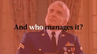 And who manages it?
 