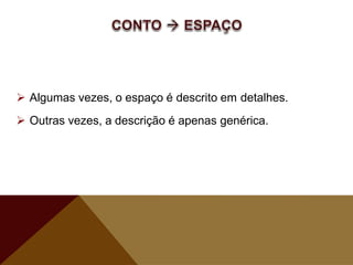  Algumas vezes, o espaço é descrito em detalhes.
 Outras vezes, a descrição é apenas genérica.
 
