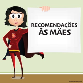RECOMENDAÇÖES
ÀS MÄES
@saludmentalperinatal
 