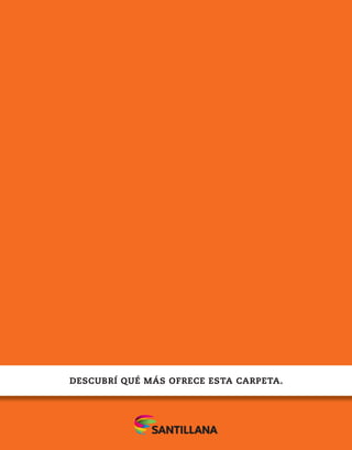 DESCUBRÍ QUÉ MÁS OFRECE ESTA CARPETA.
 