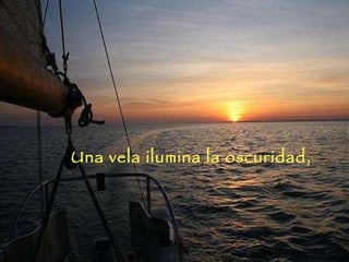 Una vela ilumina la oscuridad,  