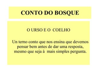 CONTO DO BOSQUE ,[object Object],[object Object]
