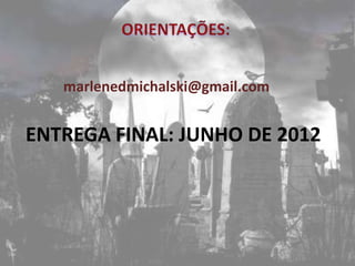 marlenedmichalski@gmail.com


ENTREGA FINAL: JUNHO DE 2012
o
 