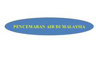 PENCEMARAN AIR DI MALAYSIA 