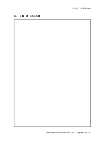 [NAMA PERUSAHAAN]



D.   FOTO PRODUK




                   contoh-proposal-business-plan-130413042137-phpapp01.doc − 32
 
