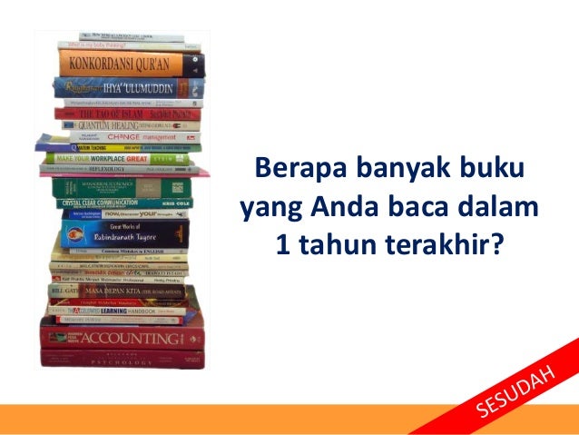 Berapa banyak buku
yang Anda baca dalam
1 tahun terakhir?
 