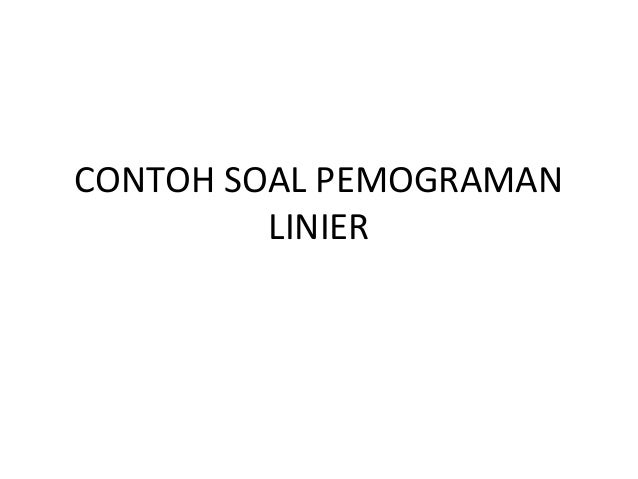 Brian Raafiu Teknologi Industry Contoh Soal Pemograman Linier