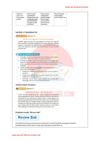 Modul Ajar Kurikulum Merdeka
Modul Ajar IPA SMP Fase D Kelas VIII
Sub Bab 1.3 Spesialisasi Sel
Artikel terkait: Sel punca
Penilaian tertulis “Review bab”
Jawablah pertanyaan-pertanyaan di bawah ini untuk berlatih mengingat kembali
pemahamanmu akan materi yang telah dipelajari pada Bab ini.
 