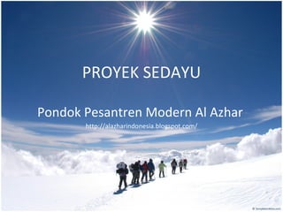 PROYEK SEDAYU

Pondok Pesantren Modern Al Azhar
       http://alazharindonesia.blogspot.com/
 