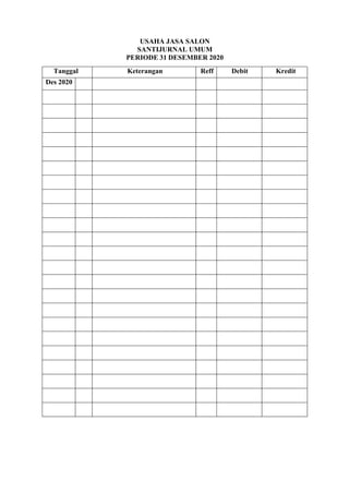 USAHA JASA SALON
SANTIJURNAL UMUM
PERIODE 31 DESEMBER 2020
Tanggal Keterangan Reff Debit Kredit
Des 2020
 