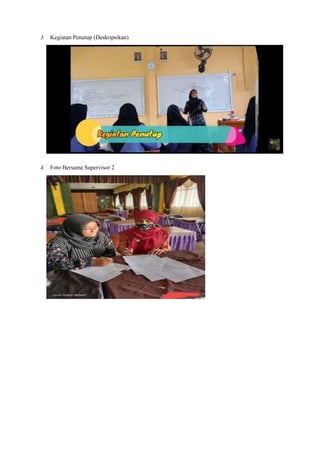 3. Kegiatan Penutup (Deskripsikan)
4. Foto Bersama Supervisor 2
 