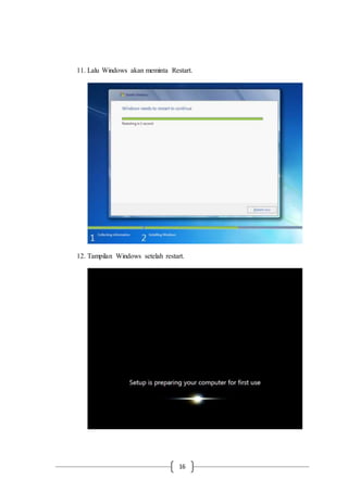 16
11. Lalu Windows akan meminta Restart.
12. Tampilan Windows setelah restart.
 
