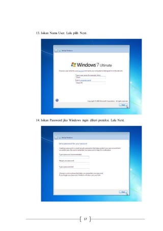 17
13. Isikan Nama User. Lalu pilih Next.
14. Isikan Password jika Windows ingin diberi proteksi. Lalu Next.
 