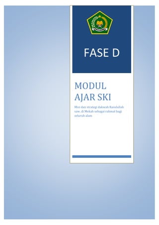h
t
t
p
s
:
/
/
w
w
w
.
a
i
n
a
m
u
l
y
a
n
a
.
i
d
/
2
0
2
2
/
1
1
/
d
o
w
n
l
o
a
d
-
t
p
-
a
t
p
-
d
a
n
-
m
o
d
u
l
-
a
j
a
r
-
s
k
i
-
m
i
.
h
t
m
l
FASE D
MODUL
AJAR SKI
Misi dan strategi dakwah Rasulullah
saw. di Mekah sebagai rahmat bagi
seluruh alam
 
