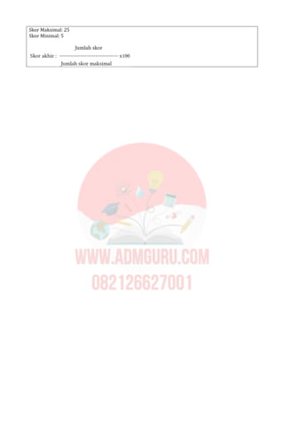 Skor Maksimal: 25
Skor Minimal: 5
 