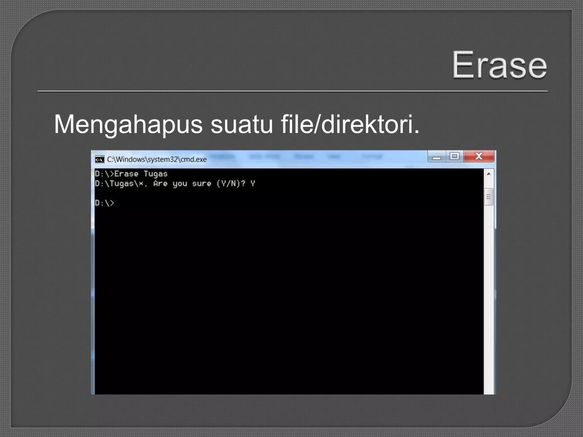Mengahapus suatu file/direktori.
 