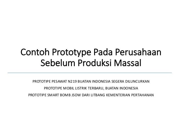 Contoh Prototype Pada Perusahaan Sebelum Produksi Massal