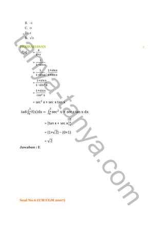 B. -1
C. 0
D. 1
E. √2
PEMBAHASAN :
Jawaban : E
Soal No.6 (UM UGM 2007)
tanya-tanya.com
 