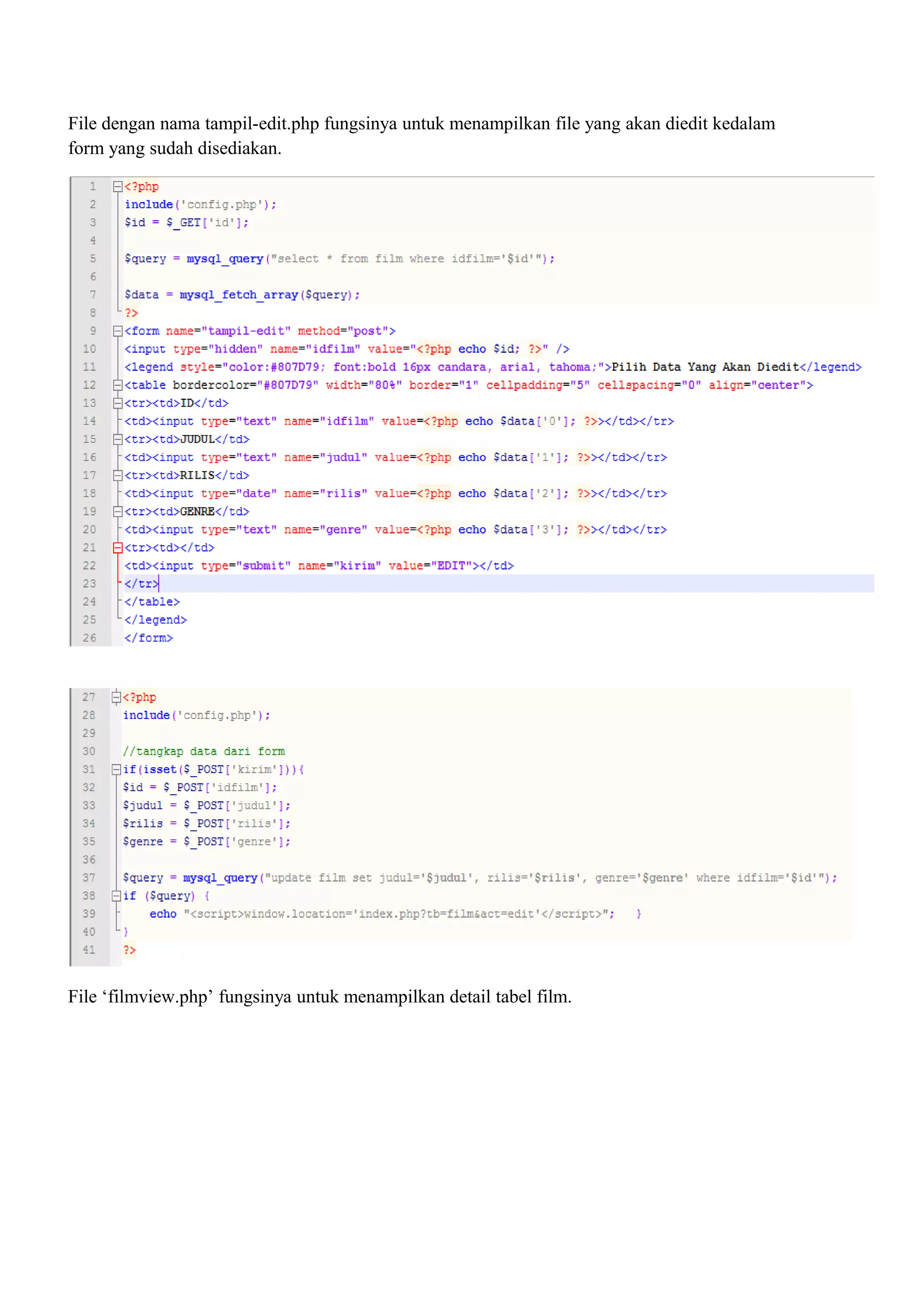File dengan nama tampil-edit.php fungsinya untuk menampilkan file yang akan diedit kedalam
form yang sudah disediakan.
File ‘filmview.php’ fungsinya untuk menampilkan detail tabel film.
 