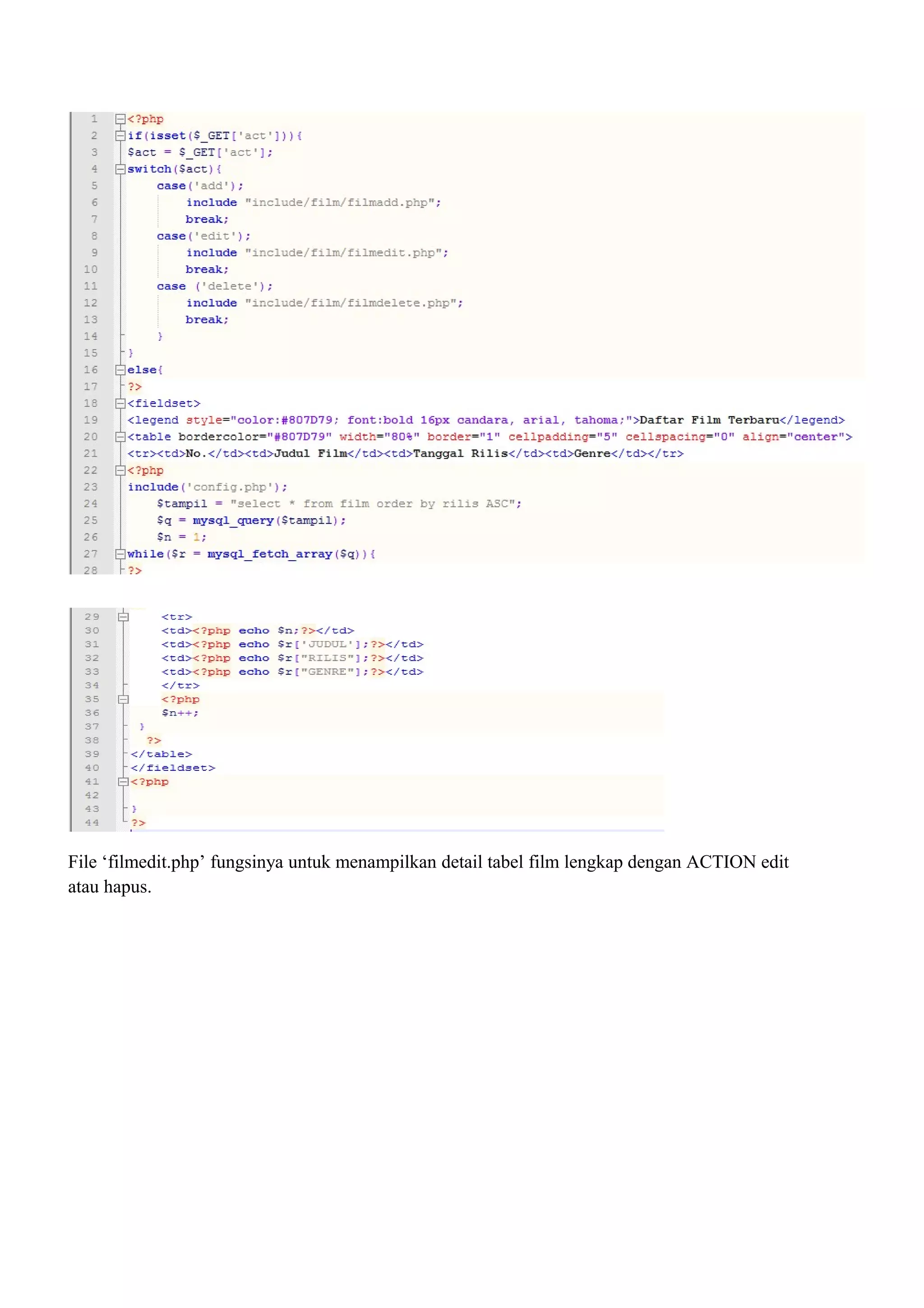 File ‘filmedit.php’ fungsinya untuk menampilkan detail tabel film lengkap dengan ACTION edit
atau hapus.
 