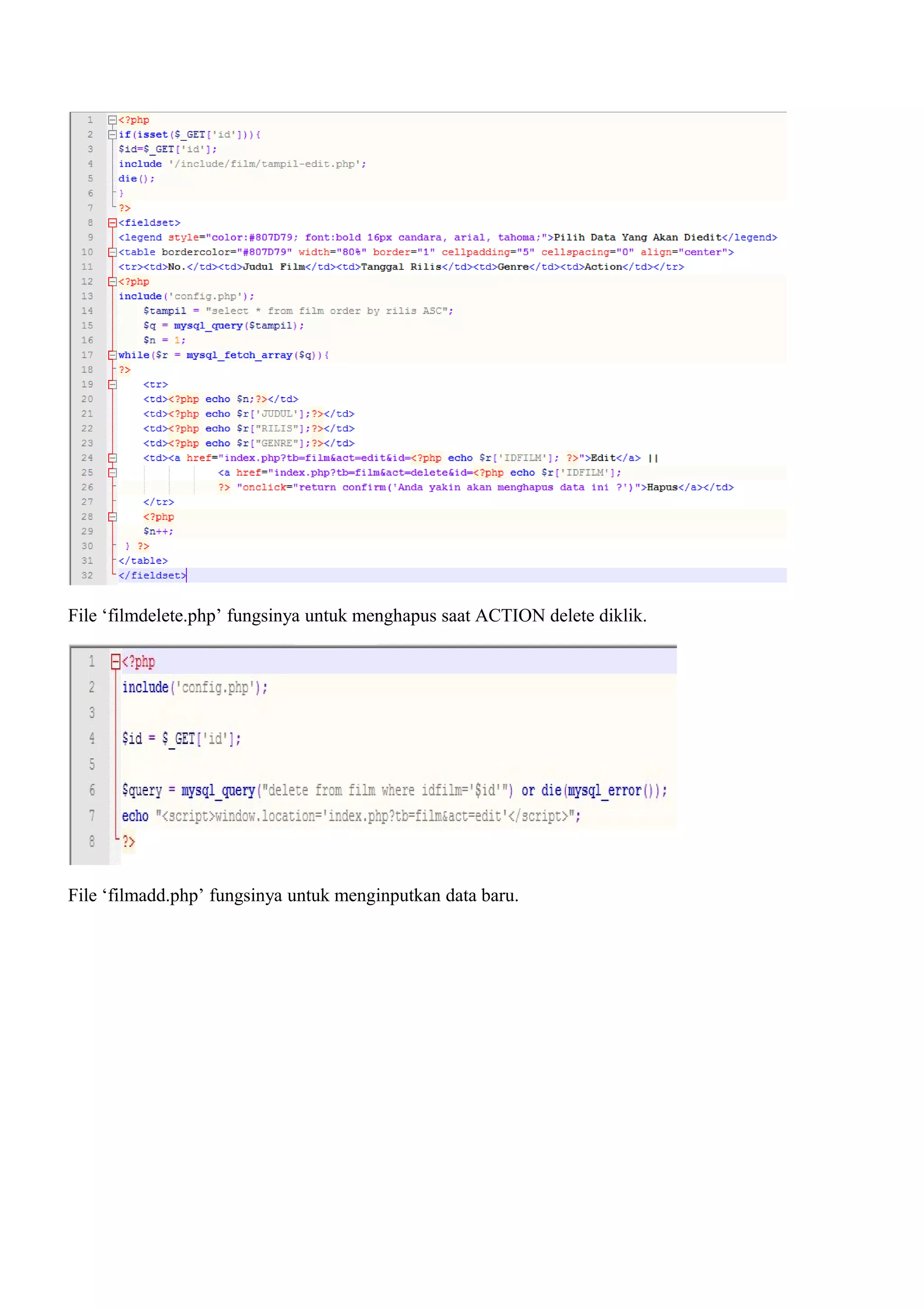 File ‘filmdelete.php’ fungsinya untuk menghapus saat ACTION delete diklik.
File ‘filmadd.php’ fungsinya untuk menginputkan data baru.
 