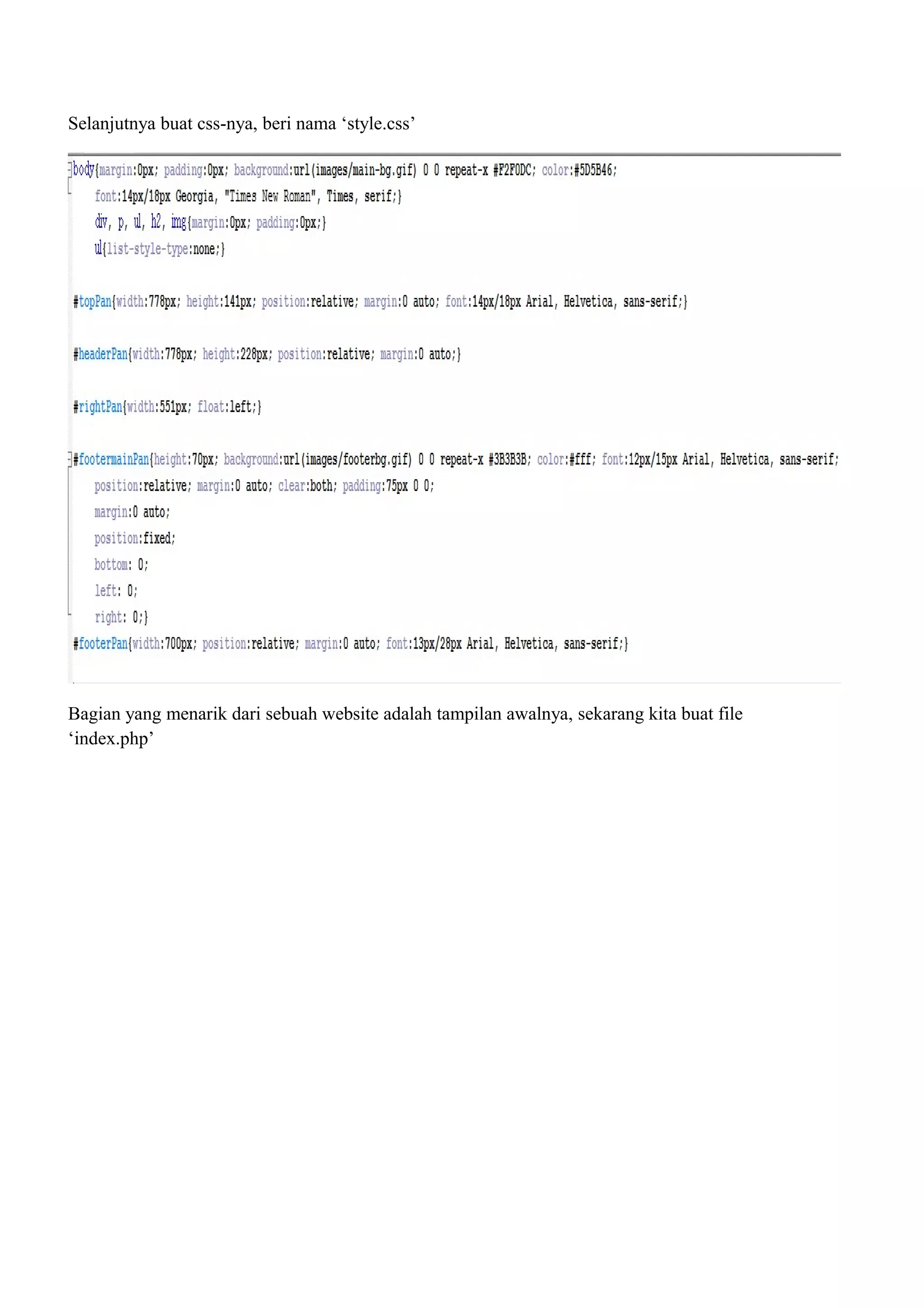 Selanjutnya buat css-nya, beri nama ‘style.css’
Bagian yang menarik dari sebuah website adalah tampilan awalnya, sekarang kita buat file
‘index.php’
 